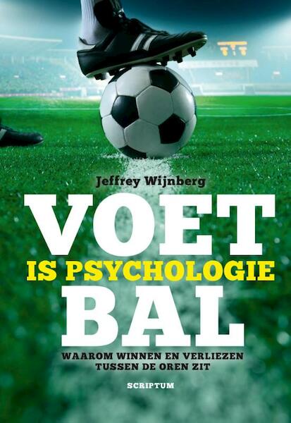Voetbal is psychologie - Jeffrey Wijnberg (ISBN 9789055949403)
