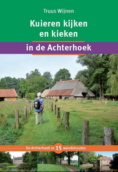 Kuieren kijken en kieken in de Achterhoek - Truus Wijnen (ISBN 9789087882211)
