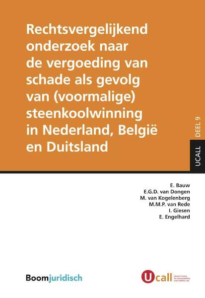 Rechtsvergelijkend onderzoek naar de vergoeding van schade als gevolg van (voormalige) steenkoolwinning in Nederland, België en Duitsland - E. Bauw, E.G.D. van Dongen, M. van Kogelenberg, M.M.P. van Rede (ISBN 9789462903098)