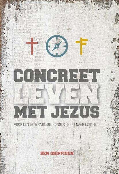 Concreet leven met Jezus - Ben Griffioen (ISBN 9789079859559)