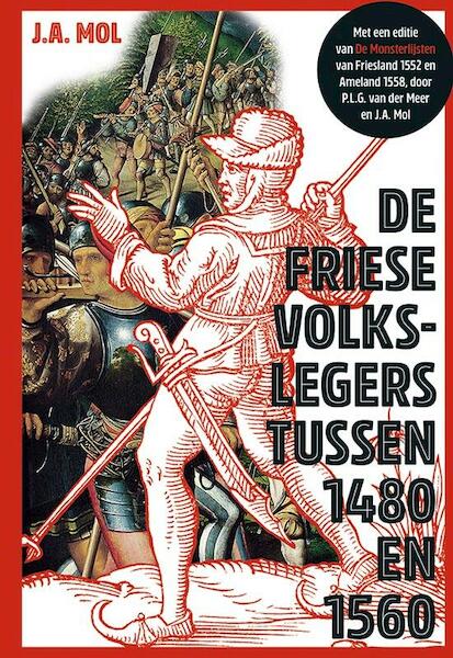 De Friese volkslegers tussen 1480 en 1560 - J.A. Mol, P.L.G. van der Meer (ISBN 9789087046859)