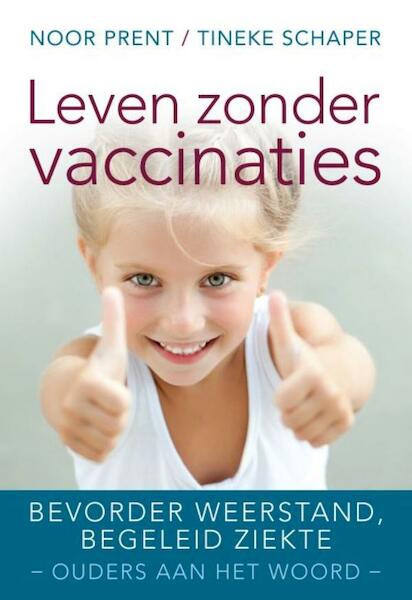 Leven zonder vaccinaties - Noor Prent, Tineke Schaper (ISBN 9789020214543)