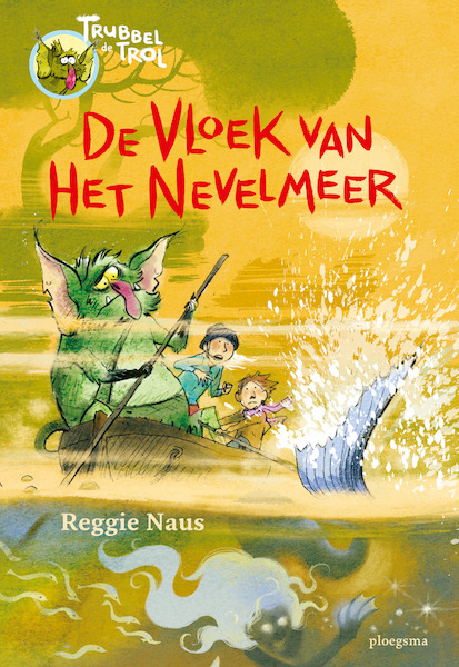 Trubbel de trol: De vloek van het Nevelmeer - Reggie Naus (ISBN 9789021679051)