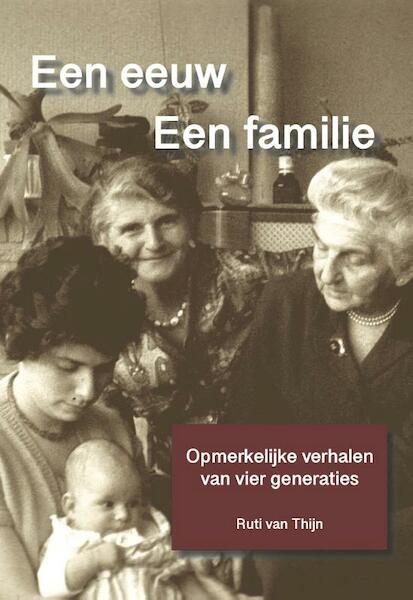 Een eeuw. Een familie - Ruti van Thijn (ISBN 9789492055613)
