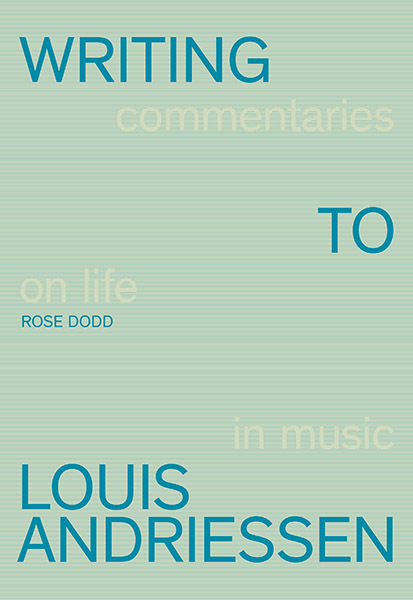 Writing to Louis Andriessen - Rose Dodd (ISBN 9789462263079)