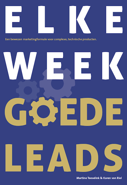 Elke week goede leads - Martine Teeselink, Karen van Riel (ISBN 9789490969240)