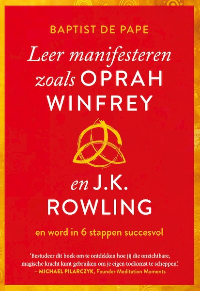 Leer manifesteren zoals Oprah Winfrey en J.K. Rowling - Baptist de Pape (ISBN 9789021593111)