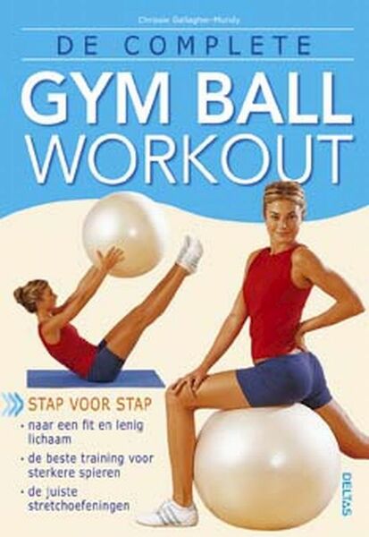 De complete gym ball workout - C. Gallagher-Mundy (ISBN 9789044709810)
