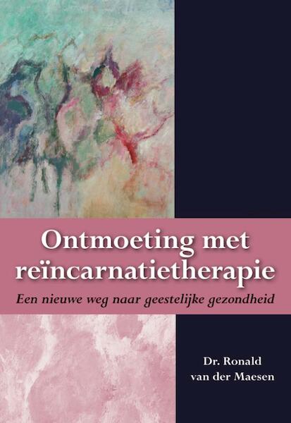 Ontmoeting met reïncarnatietherapie - Ronald van der Maesen (ISBN 9789089542359)