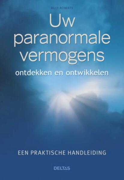 Uw paranormale vermogens ontdekken en ontwikkelen - Billy Roberts (ISBN 9789044730319)