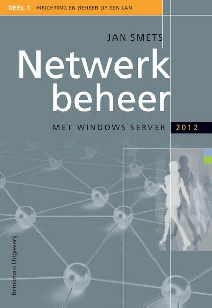 Netwerkbeheer met Windows server 8 deel 1 Inrichting en beheer op een LAN - Jan Smets (ISBN 9789057522208)