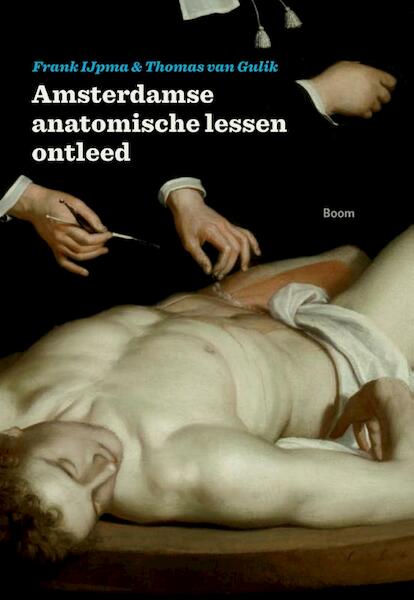 De Amsterdamse anatomische lessen ontleed - Frank IJpma, Thomas van Gulik (ISBN 9789089531872)