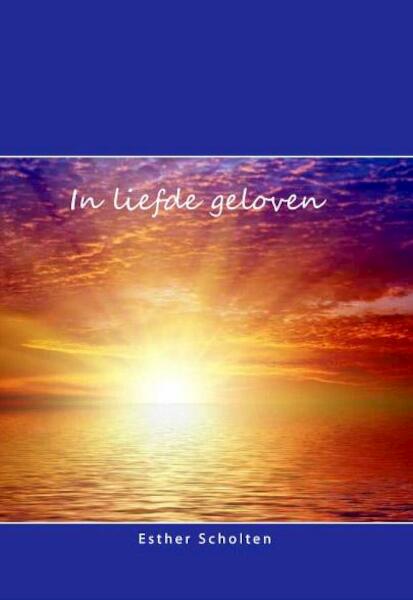 In liefde geloven - Esther Scholten (ISBN 9789462470170)