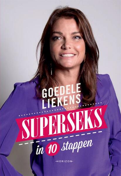 Superseks in 10 stappen - Goedele Liekens (ISBN 9789492159014)