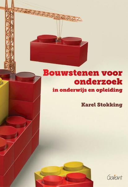 Bouwstenen voor onderzoek in onderwijs en opleiding - Karel Stokking (ISBN 9789044133424)