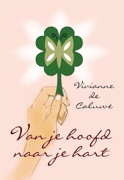 Van je hoofd naar je hart - Vivianne de Caluwé (ISBN 9789402223941)