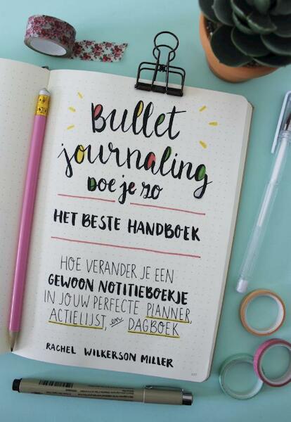 Bullet Journaling - Zo werkt het - Rachel Wilkerson Miller (ISBN 9789043920162)