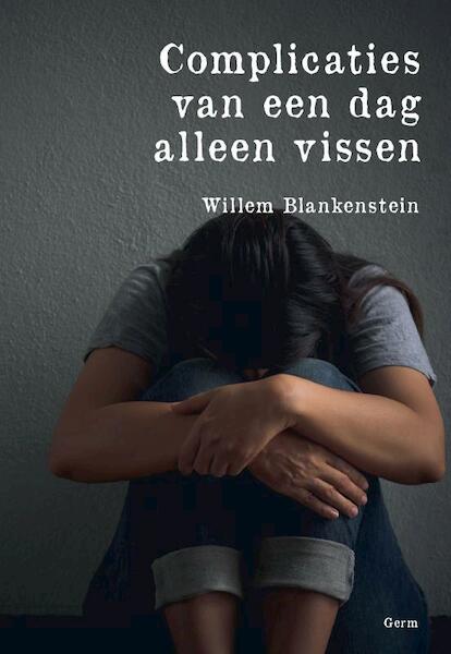 Complicaties van een dag alleen vissen - Willem Blankenstein (ISBN 9789082721706)