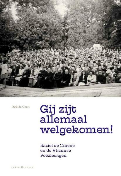 'Gij zijt allemaal welgekomen!' - Dirk de Geest (ISBN 9789056550868)