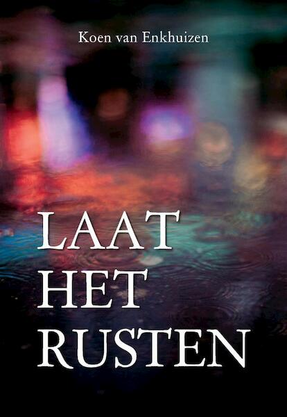 Laat het rusten - Koen Van Enkhuizen (ISBN 9789463451963)