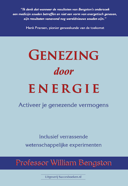 Genezing door energie - Prof. William Bengston (ISBN 9789492665225)
