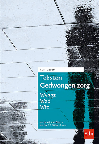 Teksten Gedwongen Zorg. Editie 2020 - W.J.A.M. Dijkers, T.P. Widdershoven (ISBN 9789012403016)