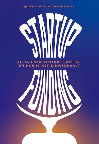 STARTUP FUNDING - Sjoerd Mol, Thomas Mensink (ISBN 9789083213408)