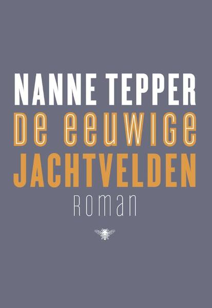 De eeuwige jachtvelden - Nanne Tepper (ISBN 9789023457398)