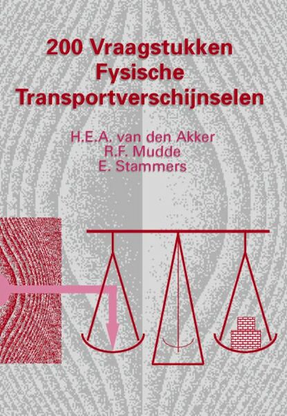 200 vraagstukken fysische transportverschijnselen - H.E.A. van den Akker, R.F. Mudde, E. Stammers (ISBN 9789071301414)