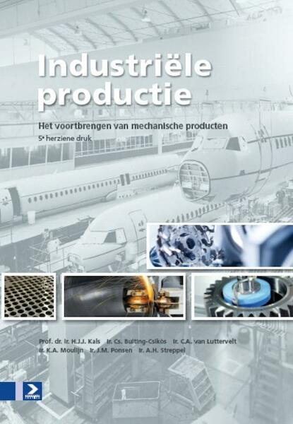 Industriele productie - H.J.J. Kals, Cs. Buiting-Csikós, C.A. Lutterveld, K.A. Moulijn, J.M. Ponsen, A.H. Streppel (ISBN 9789039526736)