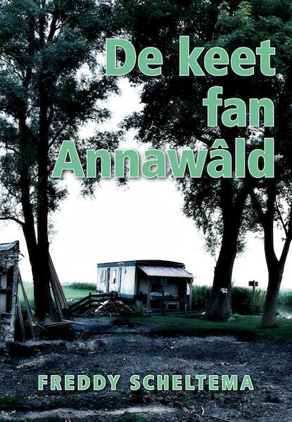De keet fan Annawald - Freddy Scheltema (ISBN 9789089544612)
