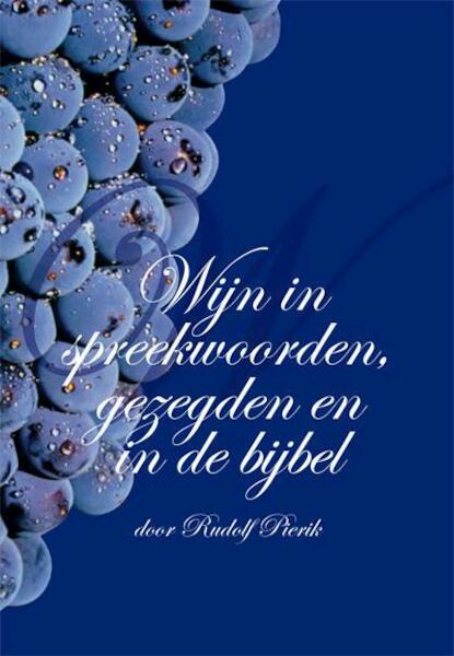 Wijn in spreekwoorden, gezegden en in de Bijbel - Rudolf Pierik (ISBN 9789087593353)