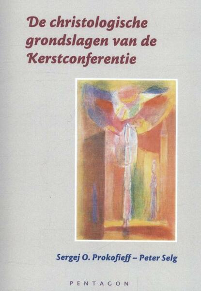 De christologische grondslagen van de Kerstconferentie - Sergej Prokofieff, Peter Selg (ISBN 9789490455088)