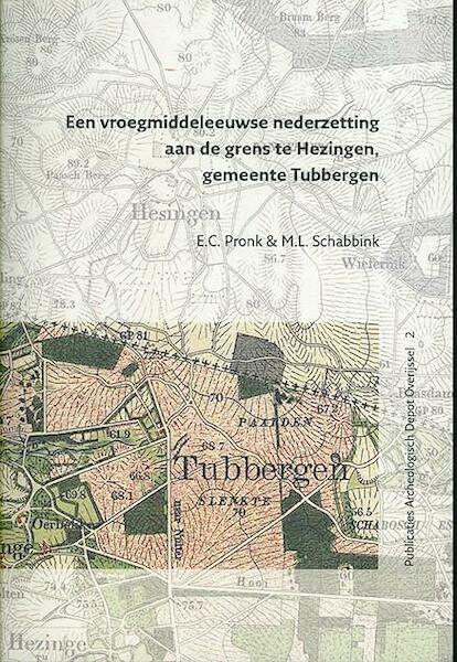 Een vroegmiddeleeuwse nederzetting aan de grens te Hezingen, gemeente Tubbergen - E.C. Pronk, M.L. Schabbink (ISBN 9789089321169)