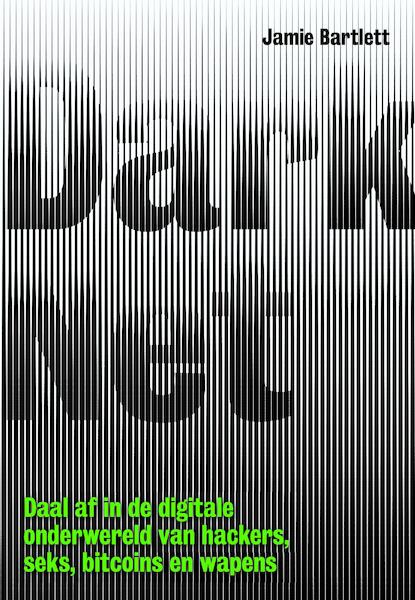 Dark net - Jamie Bartlett (ISBN 9789491845710)