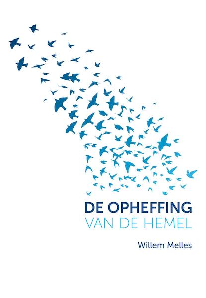 De opheffing van de hemel - Willem Melles (ISBN 9789492066213)