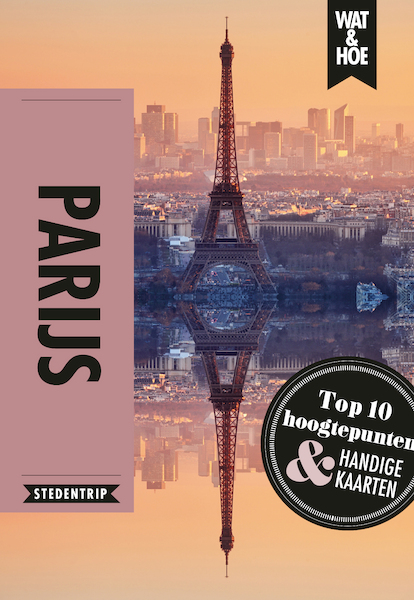 Parijs - Wat & Hoe Stedentrip (ISBN 9789021569390)