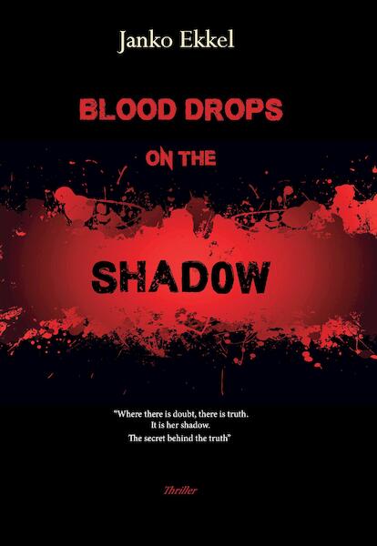 Blood Drops on the Shadow - (ISBN 9789082717723)