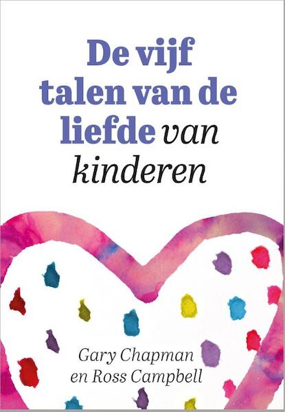 De vijf talen van de liefde van kinderen - Gary Chapman, Ross Campbell (ISBN 9789063537289)