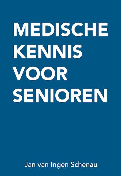 Medische kennis voor senioren - Jan van Ingen Schenau (ISBN 9789082614329)