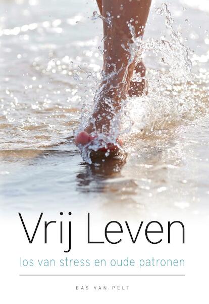 Vrij Leven - Bas van Pelt (ISBN 9789090316604)