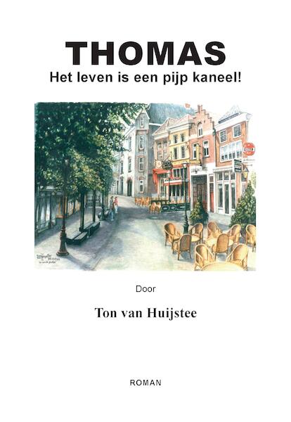 Thomas Het leven is een pijp kaneel - Ton van Huijstee (ISBN 9789463457736)