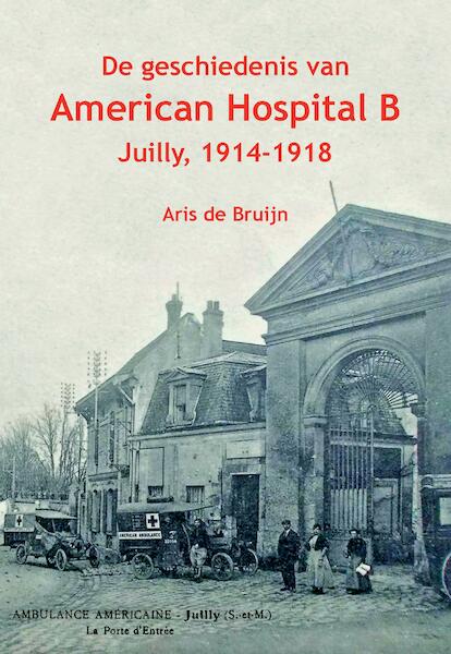 De geschiedenis van American Hospital B - Aris de Bruijn (ISBN 9789079547005)