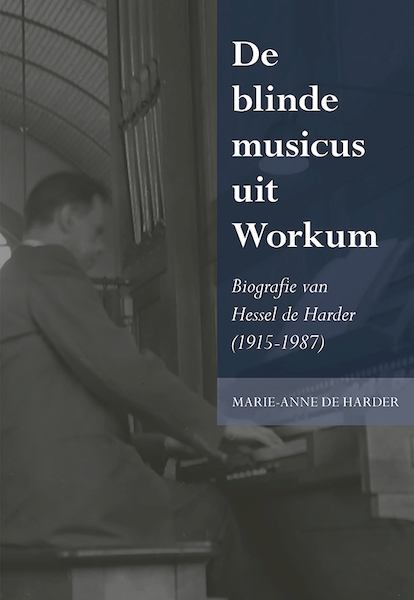 De blinde musicus uit Workum - Marie-Anne de Harder (ISBN 9789463651912)