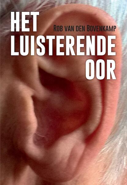 Het Luisterende Oor - Rob Van den Bovenkamp (ISBN 9789463459976)