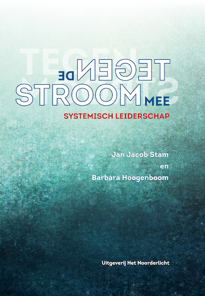 Tegen de stroom mee - Jan Jacob Stam, Barbara Hoogenboom (ISBN 9789492331434)