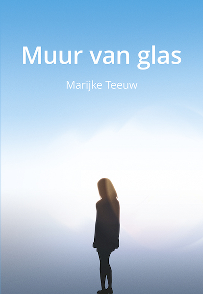Muur van glas - Marijke Teeuw (ISBN 9789463652346)