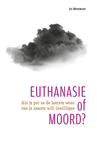 Euthanasie of moord? - Jos Meeuwsen (ISBN 9789490217884)