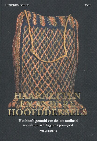 Phoebus Focus XVII: Haarnetjes en andere hoofddeksels - Petra Linscheid (ISBN 9789082746723)