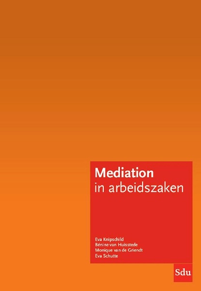 Mediation in arbeidszaken - Eva Knipschild, Bénine van Huisstede, Monique van de Griendt, Eva Schutte (ISBN 9789012408165)